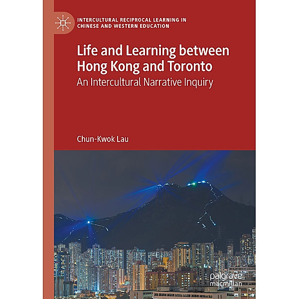 Life and Learning Between Hong Kong and Toronto, Chun-Kwok Lau