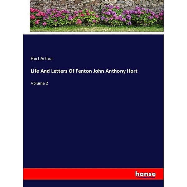 Life And Letters Of Fenton John Anthony Hort, Hort Arthur
