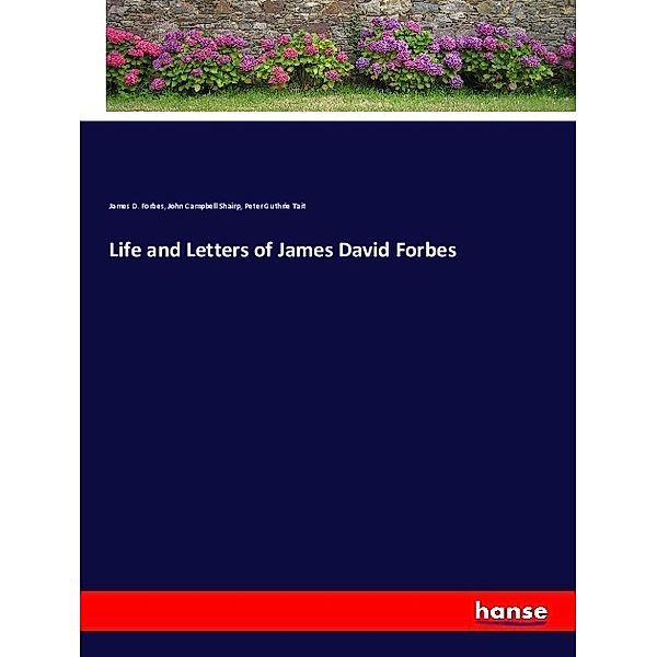 Life and Letters of James David Forbes, James D. Forbes, John Campbell Shairp, Peter Guthrie Tait