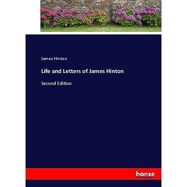 Life and Letters of James Hinton, James Hinton