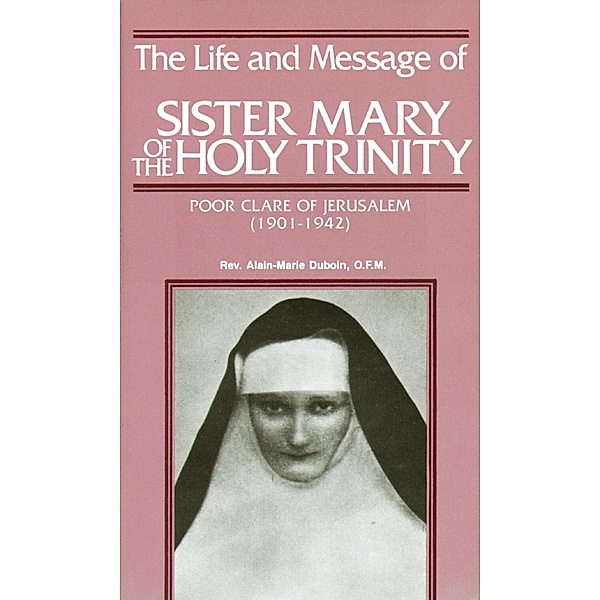 Life and Message of Sister Mary of The Holy Trinity / TAN Books, Alain-Marie Duboin