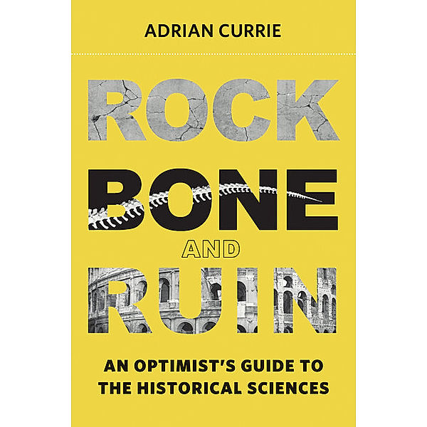 Life and Mind: Philosophical Issues in Biology and Psychology / Rock, Bone, and Ruin, Adrian Currie