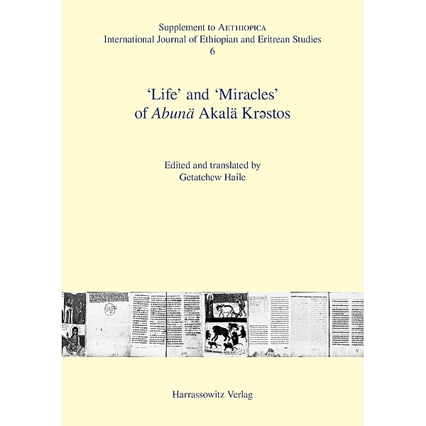 'Life' and 'Miracles'of Abunä Akalä Kr¿stos / Aethiopica. Supplements Bd.6