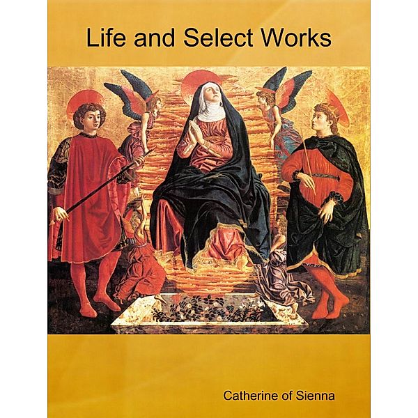 Life and Select Works, Catherine of Sienna