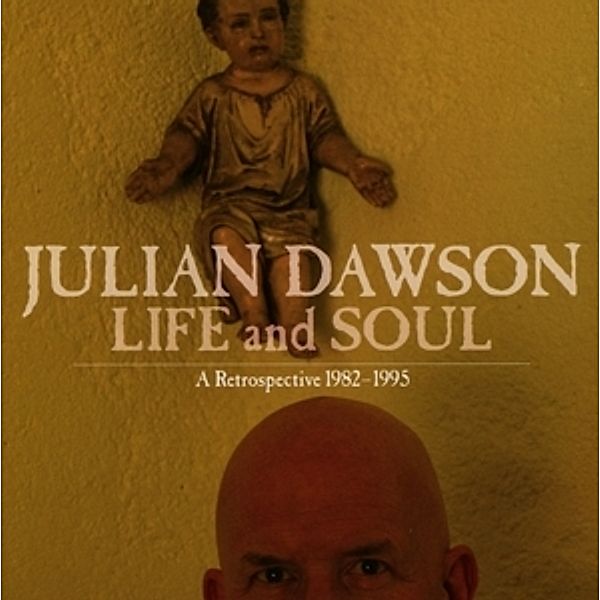 Life And Soul-A Retrospective 1982-1995, Julian Dawson
