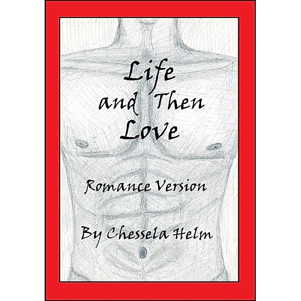 Life and Then Love (Romance Version), Chessela Helm
