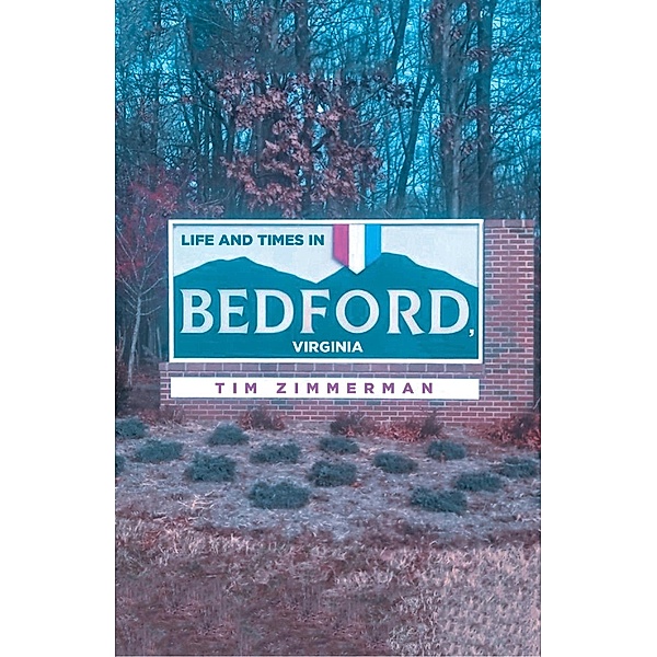 Life and Times in Bedford, Virginia, Tim Zimmerman