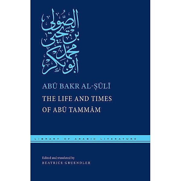 Life and Times of Abu Tammam, Abu Bakr Al-Suli