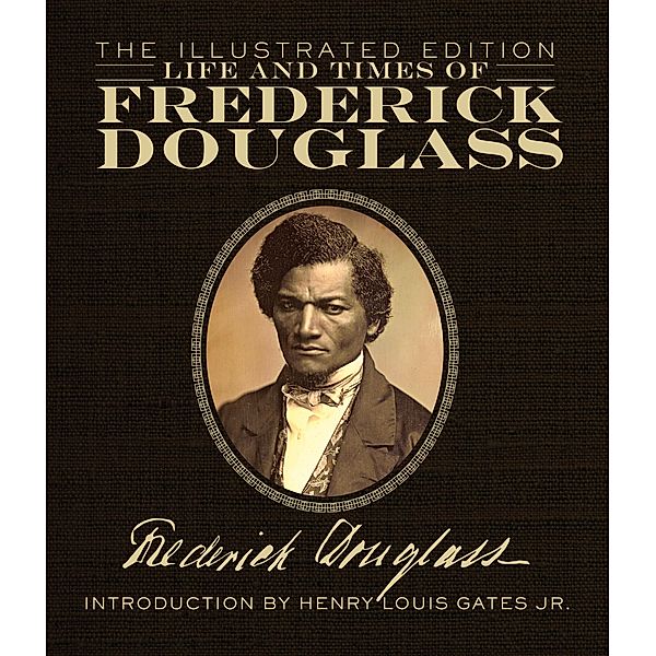 Life and Times of Frederick Douglass, Frederick Douglass