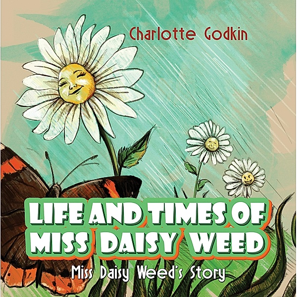 Life and Times of Miss Daisy Weed / Austin Macauley Publishers, Charlotte Godkin