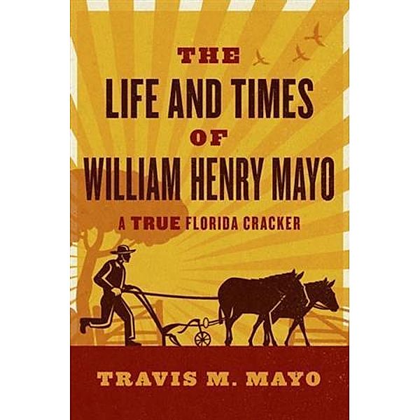 Life and Times of William Henry Mayo, Travis M. Mayo