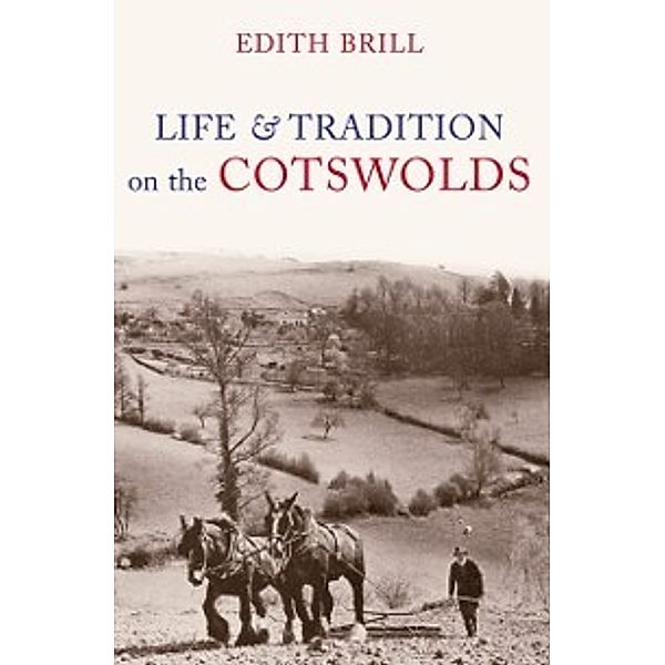 Life and Traditions on the Cotswolds, Edith Brill