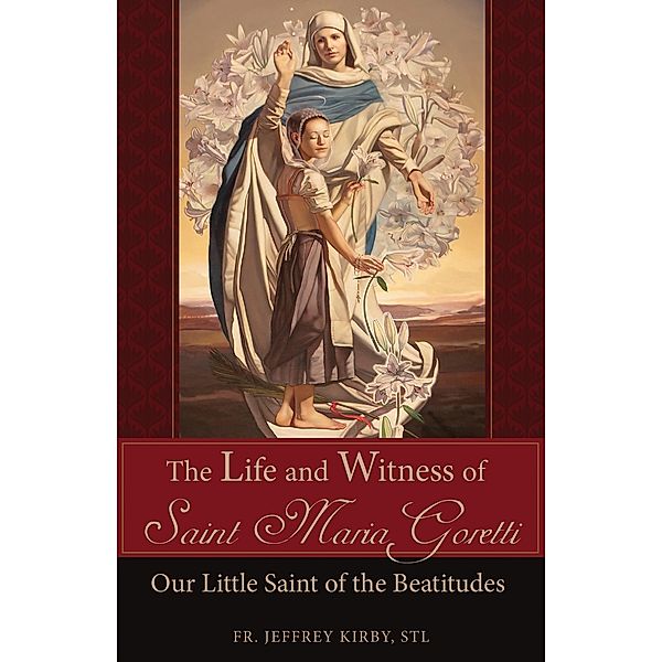 Life and Witness of Saint Maria Goretti, S. T. L. Rev. Fr. Jeffrey Kirby