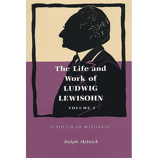 Life and Work of Ludwig Lewisohn, Ralph Melnick