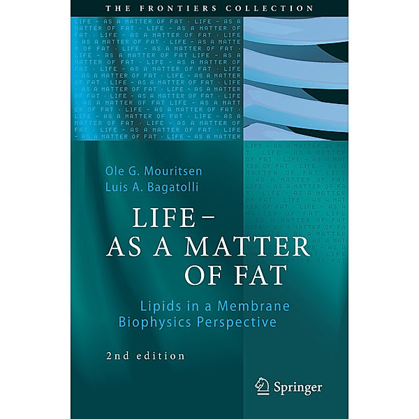 Life - as a Matter of Fat, Ole G. Mouritsen, Luis A. Bagatolli