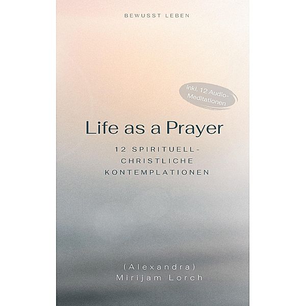 Life as a Prayer, Mirijam Lorch