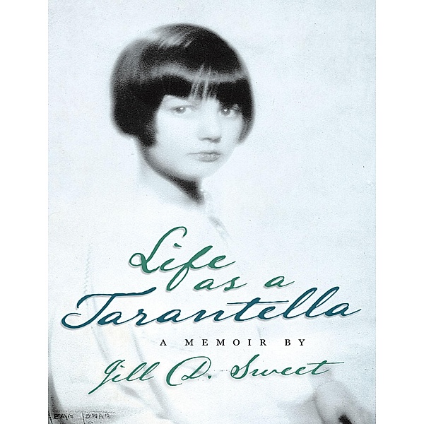 Life As a Tarantella: A Memoir, Jill D. Sweet