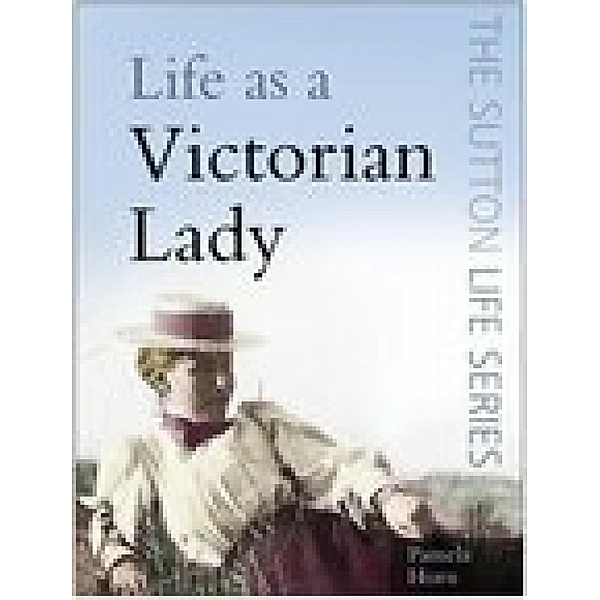 Life as a Victorian Lady, Pamela Horn