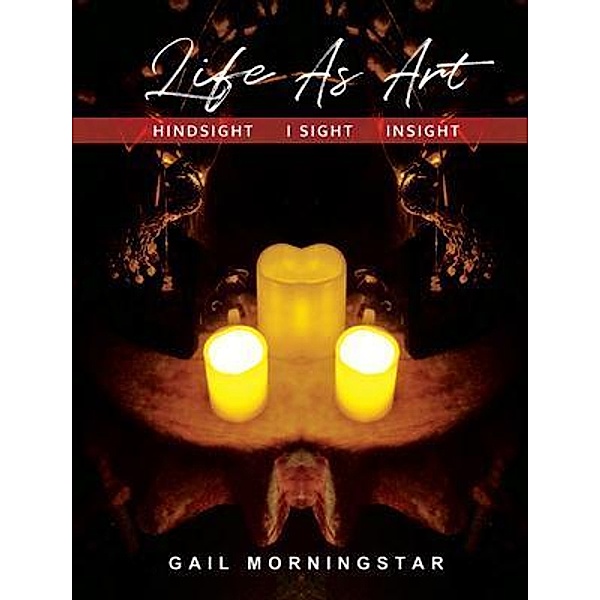 LIFE AS ART, Gail Morningstar