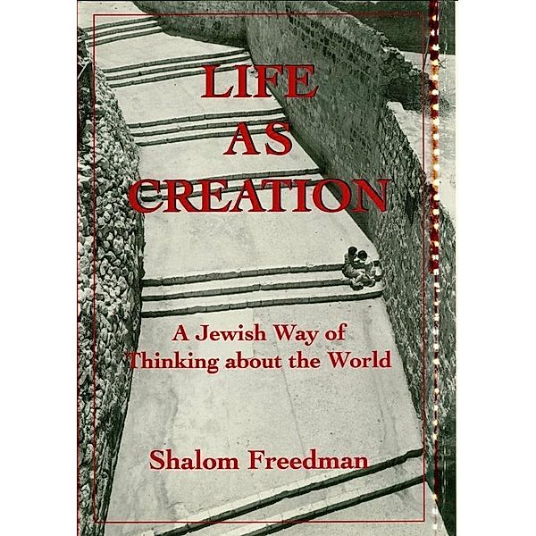 Life As Creation, Shalom Freedman