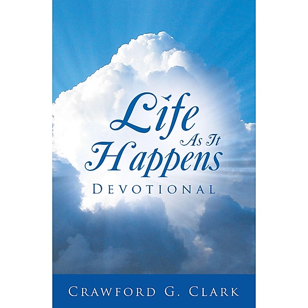 Life As It Happens Devotional, Crawford G. Clark