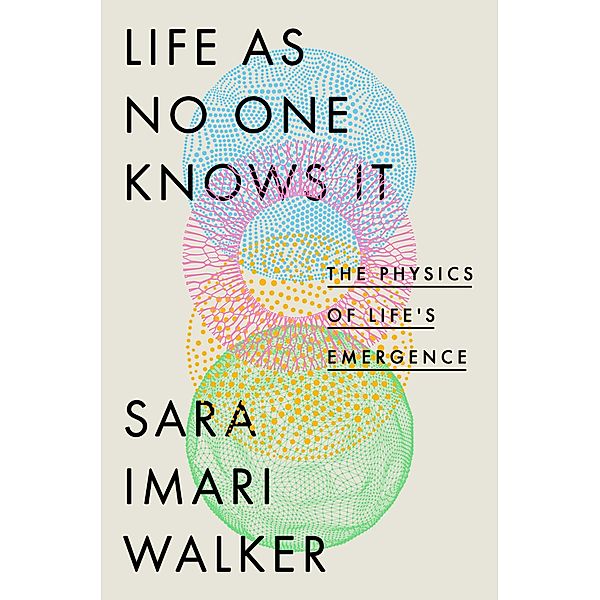 Life as No One Knows It, Sara Imari Walker