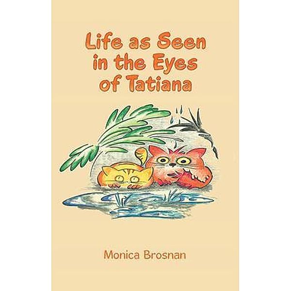 Life as Seen in the Eyes of Tatiana / Ink Start Media, Monica Brosnan