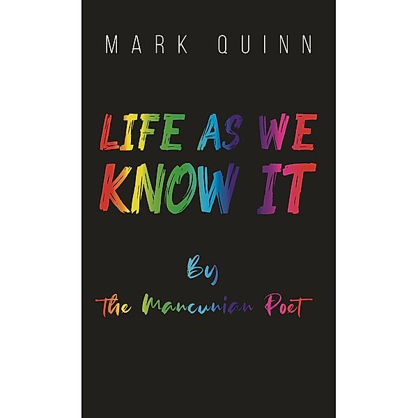 Life as We Know It / Austin Macauley Publishers Ltd, Mark Quinn