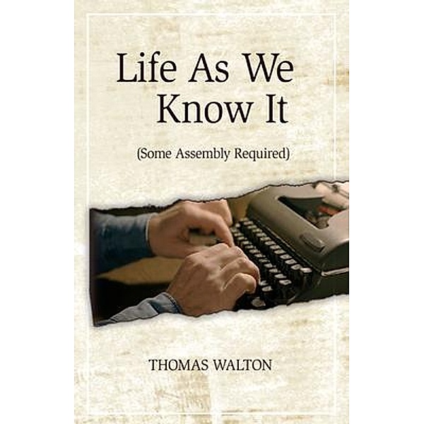 Life As We Know It / Thomas W. Walton, Thomas Walton