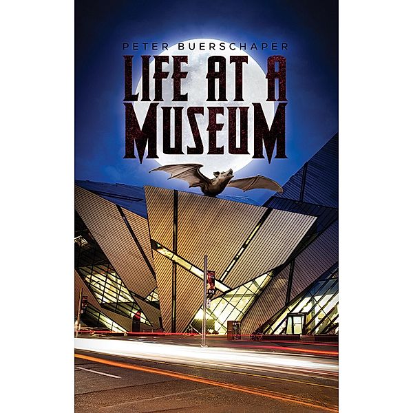 Life at a Museum / Austin Macauley Publishers LLC, Peter Buerschaper