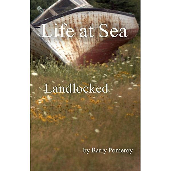 Life at Sea: Landlocked, Barry Pomeroy