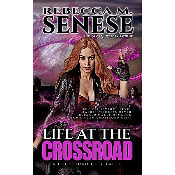 Life At the Crossroads: 6 Crossroad City Tales / Crossroad City Tales, Rebecca M. Senese