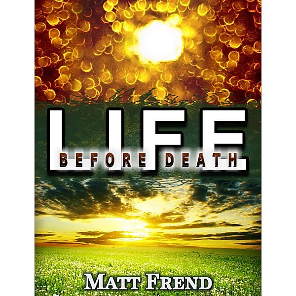 Life Before Death / Matthew Frend, Matthew Frend