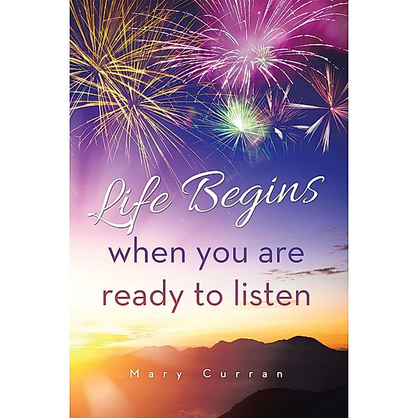 Life Begins when you are ready to listen, Mary Curran