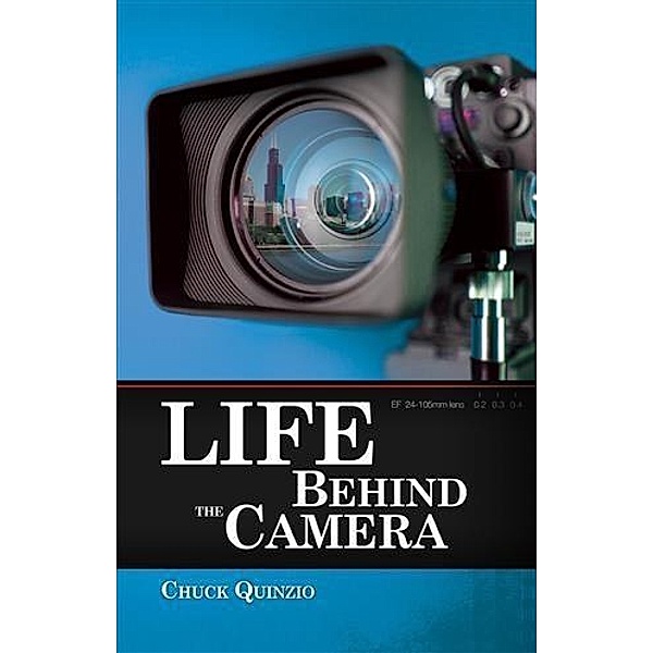 Life Behind the Camera, Chuck Quinzio