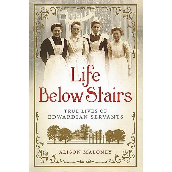 Life Below Stairs, Alison Maloney