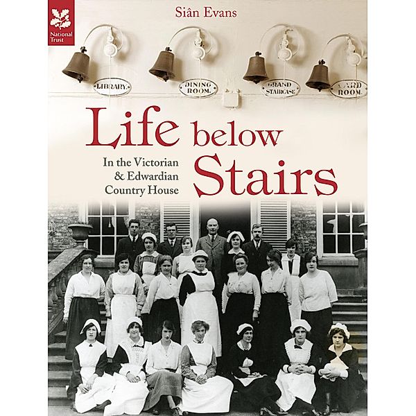 Life Below Stairs - in the Victorian and Edwardian Country House, Si Evansân
