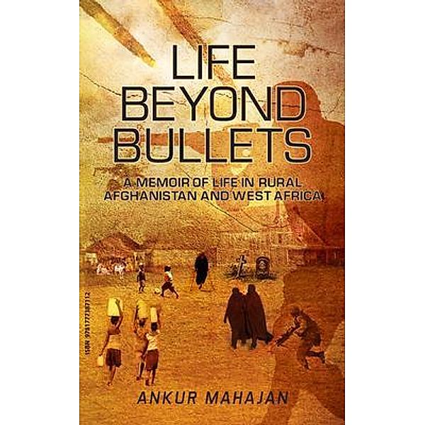 LIFE BEYOND BULLETS, Ankur Mahajan