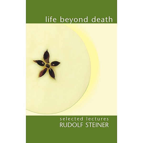 Life Beyond Death, Rudolf Steiner