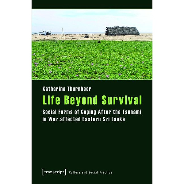 Life Beyond Survival / Kultur und soziale Praxis, Katharina Thurnheer