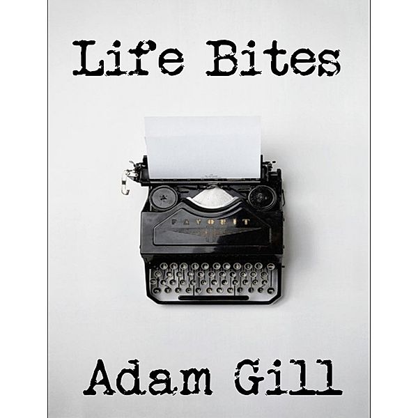 Life Bites, Adam Gill