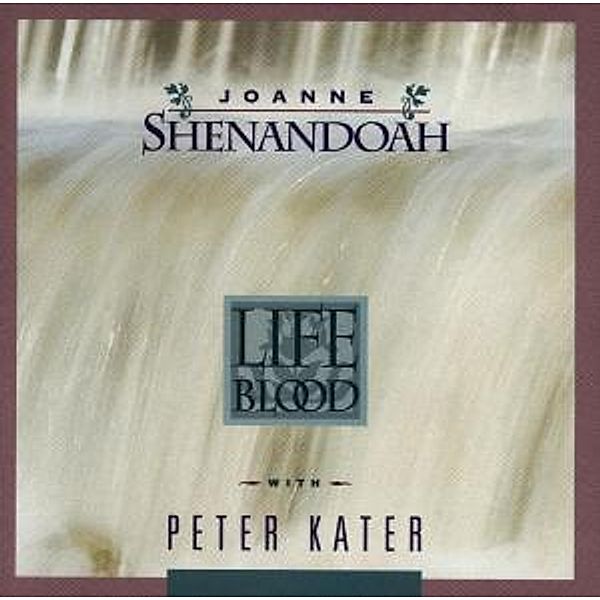 Life Blood, Joanne & Kater,Peter Shenandoah