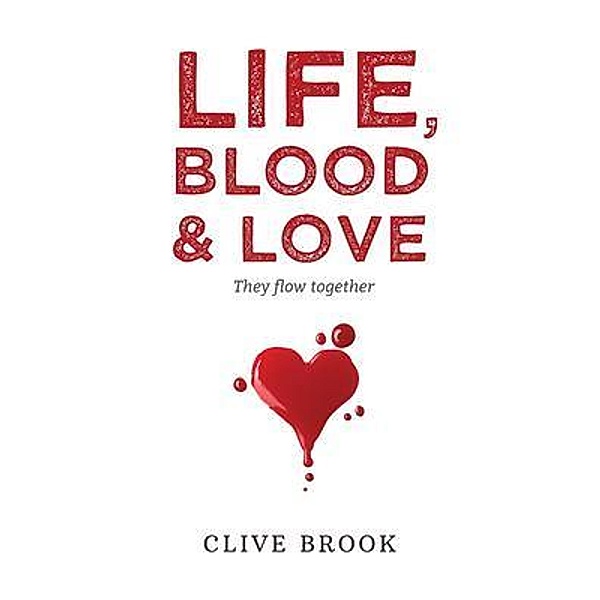 Life, Blood and Love / Clive Edward Brook, Clive Brook