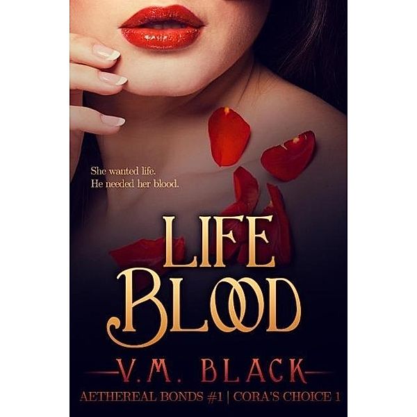 Life Blood (Cora's Choice, #1), V. M. Black