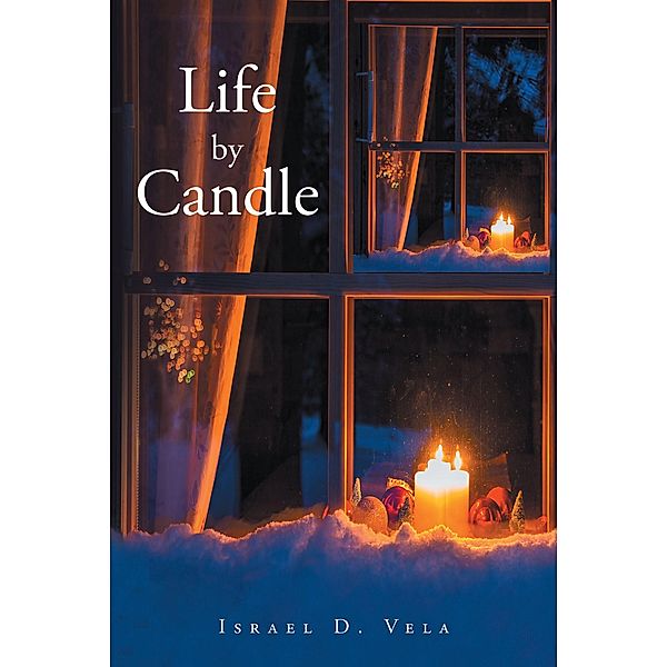 Life by Candle, Israel D. Vela