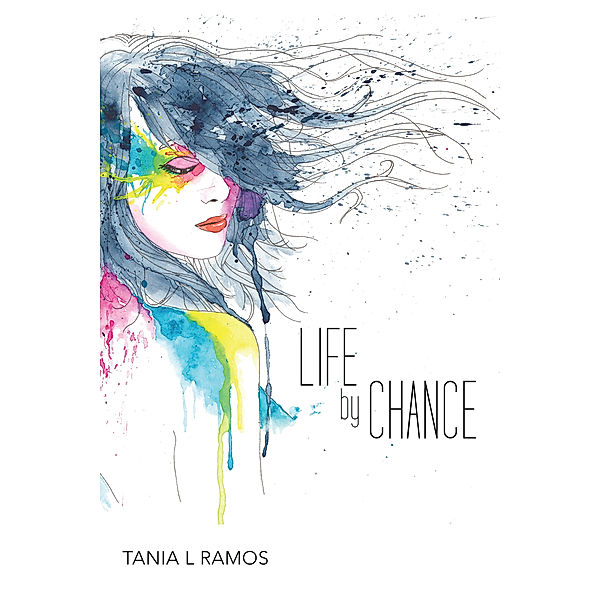 Life by Chance, Tania L Ramos