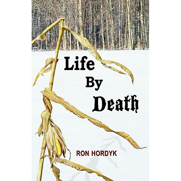 Life By Death, Ron Hordyk