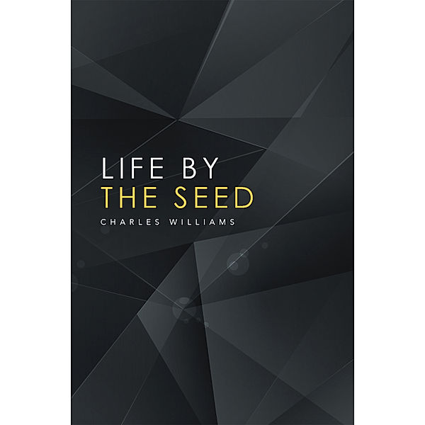 Life by the Seed, Charles Williams