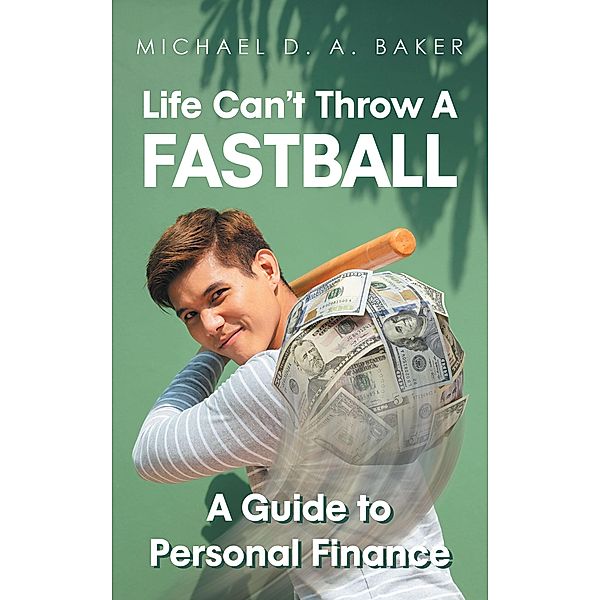 Life Can't Throw A Fast Ball, Michael D. A. Baker