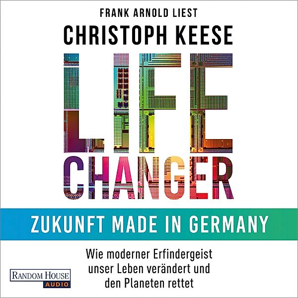 Life Changer - Zukunft made in Germany, Christoph Keese